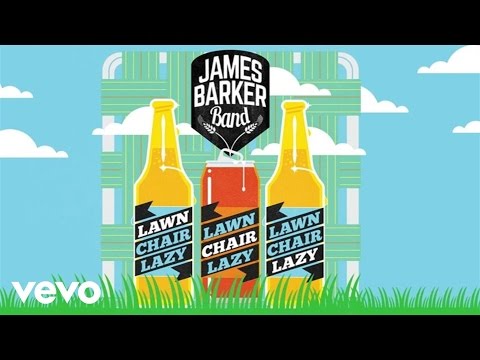 James Barker Band - Lawn Chair Lazy (Audio)