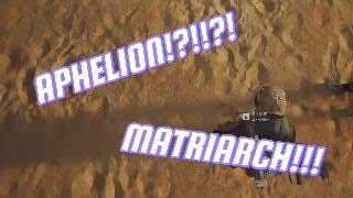 FIRST MATRIARCH KILL AND APHELION!!!!