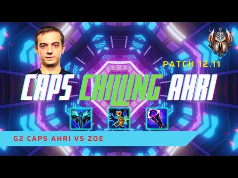 CAPS IS CHILLING AHRI! - G2 Caps Plays Ahri Mid Lane vs Zoe! | LoL Patch 12.11