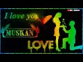 Muskan Love Status WhatsApp Status Video Love Status Love Video