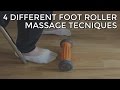 4 Different Foot Massage Techniques Using A Foot Roller