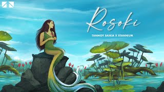 ROSOKI - Tanmoy Saikia & STANNiUM | Kavyashree Gogoi (Official Release)