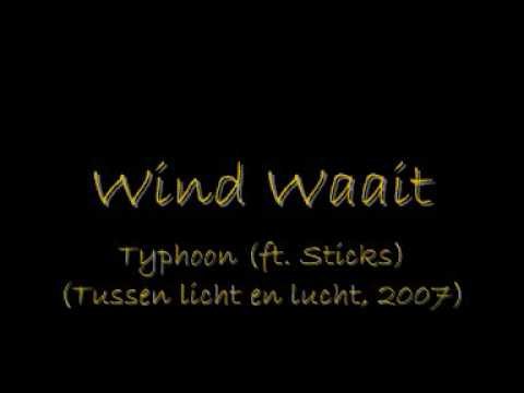Typhoon - Wind Waait (ft. Sticks)