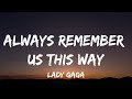 Lady Gaga - Always Remember Us This Way (Lyrics)
