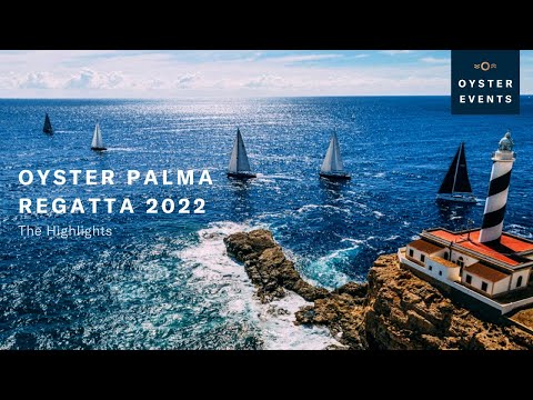 Oyster Palma Regatta 2022 - The Highlights | Oyster Yachts