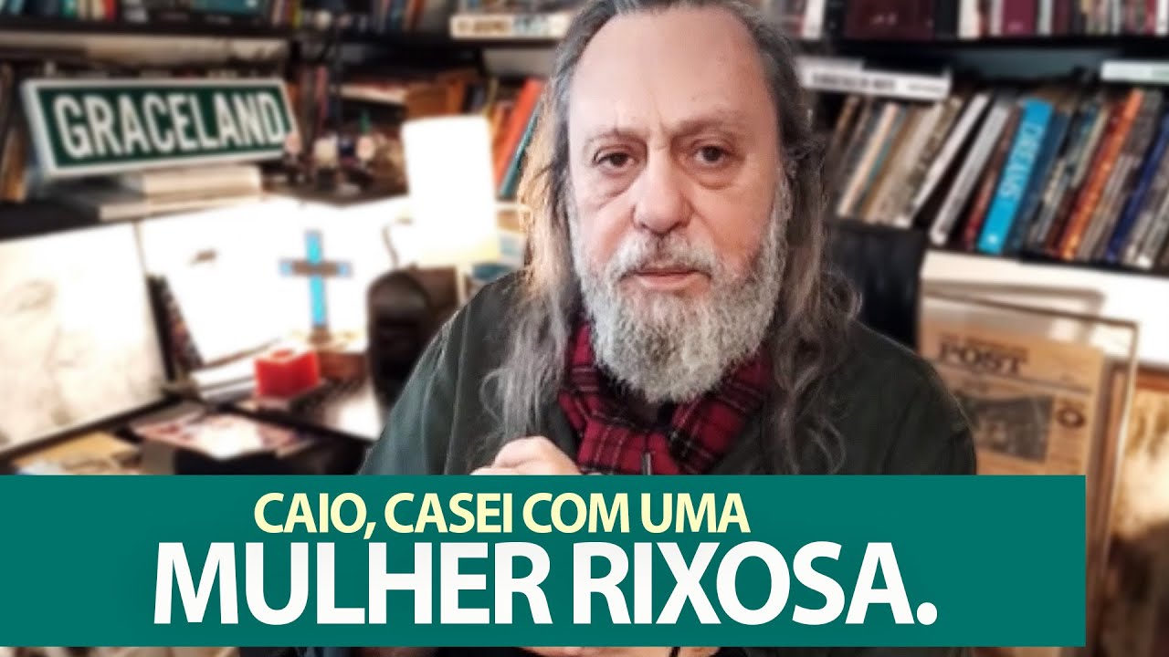 Caio, casei com uma mulher rixosa!