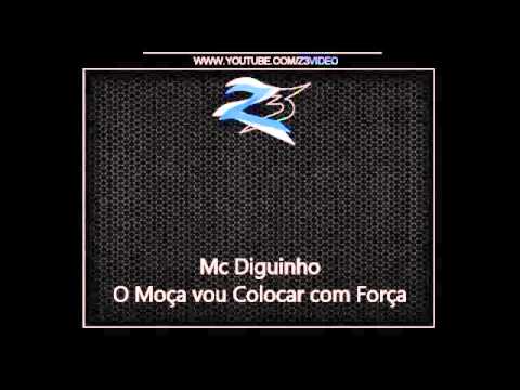 Mc Diguinho   O Moça vou Colocar com Força { Dj Selminho }