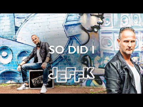 JEFFK feat. Simon Ericsson - So Did I