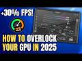 How To OVERCLOCK Your GPU Ultimate Universal Guide 2026