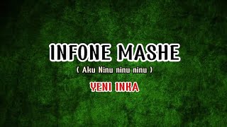 Download lagu INFONE MASHE - YENI INKA ( Aku Ninu Ninu Ninu ) LIRIK mp3