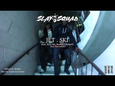Slay Squad - Jet Ski FT  Keilo Kei, Brahim, J Rebbell {Prod. user.unkwn}