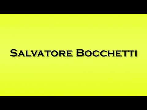 Pronunciation of Salvatore Bocchetti