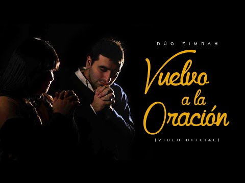 Dúo Zimrah - Vuelvo a La Oración (Video Oficial)