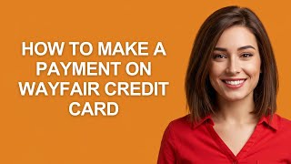 How To Make A Payment On Wayfair Credit Card - AshleyHowTo