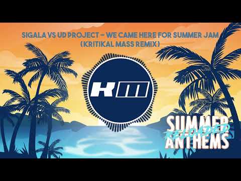 Sigala vs UD Project - We Came Here For Summer Jam (Kritikal Mass Remix)