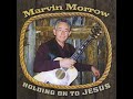 I M Gonna Hold On To Jesus By Marvin Morrow