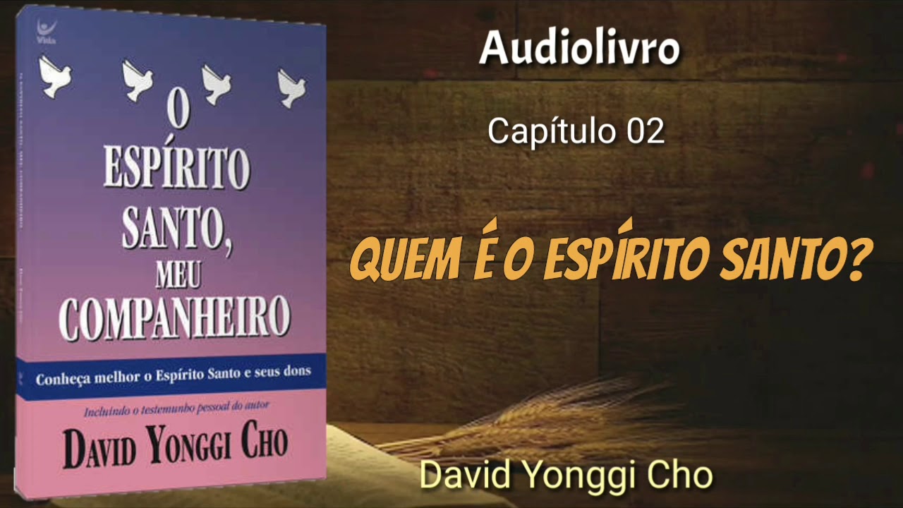 Quem é o Espírito Santo? David Yonggi Cho