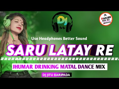 Saru Latay Re(Jhumar Full Drinking Matal Mix 2023)Dj Jitu Baripada