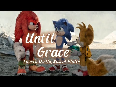 Until Grace - Tauren Wells || AMV || Sonic The Hedgehog
