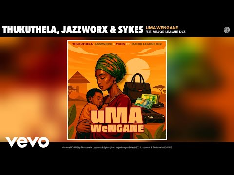 Thukuthela, Jazzworx, Sykes - uMA weNGANE (Official Audio) ft. Major League DJz