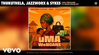 Download lagu Thukuthela, Jazzworx, Sykes - uMA weNGANE ft. Major League DJz mp3