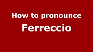How to pronounce Ferreccio