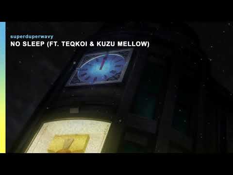 SuperDuperWavy - No Sleep (ft. Teqkoi & Kuzu Mellow)