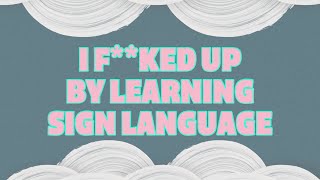 I Messed Up By Learning Sign Language - Reddit Stories