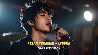 Download lagu PESAN TERAKHIR - LYODRA (Cover versi ROCK) mp3