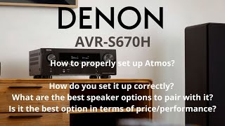 Denon AVR-S670H: How to Set It Up Correctly? What Are the Best Speakers to Pair with It?