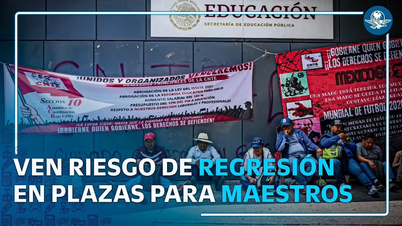 CNTE retoma control de plazas con oferta del gobierno, alertan #EnPortada