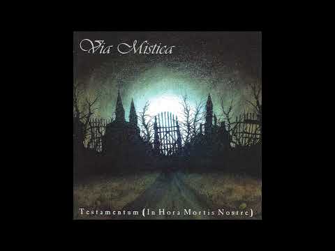 Via Mistica  —  Testamentum (In Hora Mortis Nostre) (2003) (Full Album)