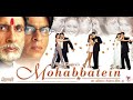 Mohabbatein 2000 Hindi Movie 720p HD Mohabbatein 2000 Hindi Movie Mohabbatein Full Facts Review