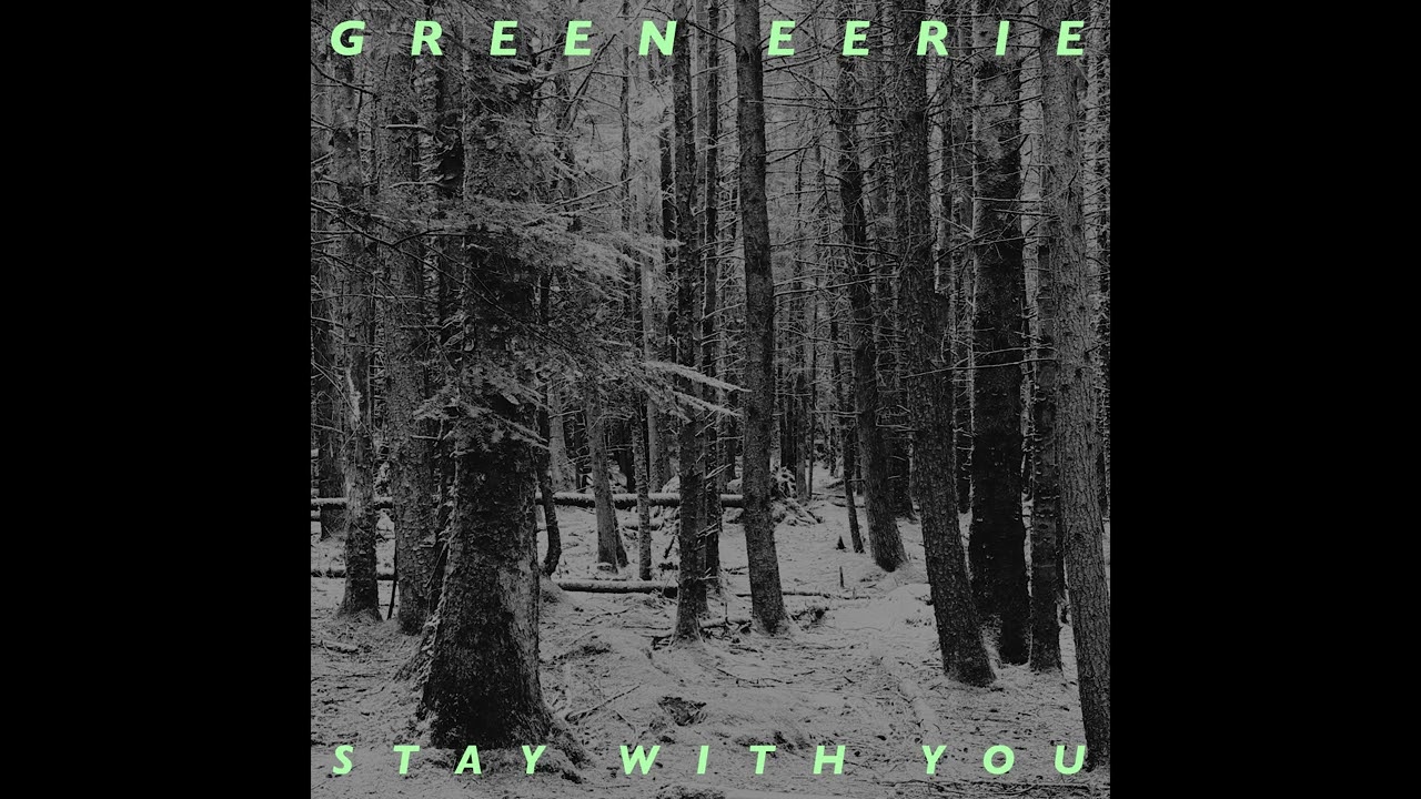 GREEN EERIE - Stay With You