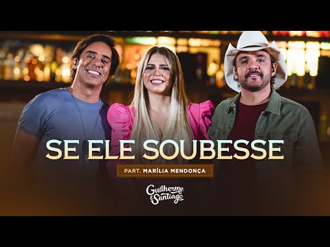 Se ele soubesse - Guilherme e Santiago, @mariliamendoncareal