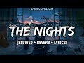 Avicci - The Nights (slowed+reverb+lyrics) | Lyrical | My Father Told Me | the nights slowed | Roh