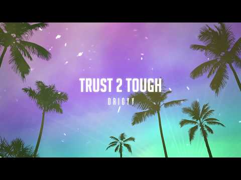 Drigyy - Trust 2 Tough (Lyric Video)