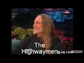 The Highwaymen - Jay Leno 1995 -Everyone gets crazy now and then