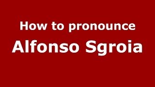 How to pronounce Alfonso Sgroia
