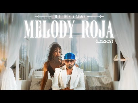 Melody Roja-YoYo Honey Singh(LYRICS)|Kbedits