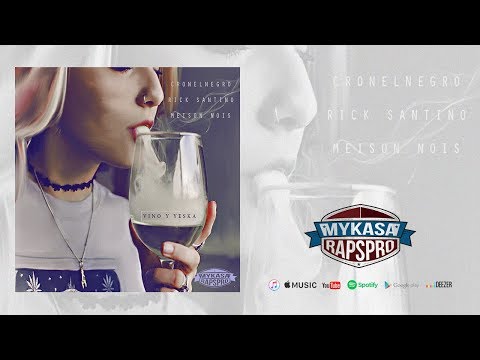 Cronelnegro, Rick Santino & Meison Nois - Vino & yeska 🍷🌿🍷🌿 (Prod. Mykasarapspro)
