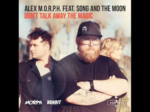 Alex M.O.R.P.H. feat. Song And The Moon - Don't Talk Away The Magic (Heatbeat Remix)