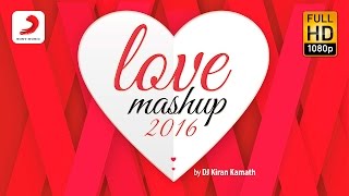 Love Mashup 2016 – Kiran Kamath  Bollywood Mashu
