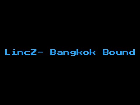 LincZ- Bangkok Bound (Official Vlog) 