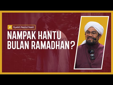 Nampak Hantu Bulan Ramadhan? - Syeikh Nazrul Nasir.