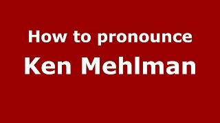 How to pronounce Ken Mehlman