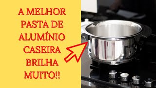 A  MELHOR PASTA DE ALUMNIO CASEIRA BRILHA MUITO!