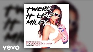 Brandon Beal - Twerk It Like Miley (Dawin Remix) ft. Christopher, Dawin