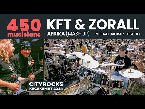 KFT & ZORALL - AFRIKA (Michael Jackson - Beat It) CITYROCKS MASHUP - 450 musicians@CITYROCKS