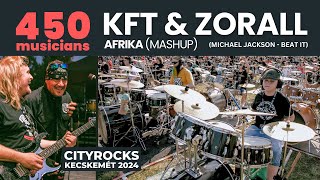 KFT & ZORALL - AFRIKA (Michael Jackson - Beat It) CITYROCKS MASHUP - 450 musicians@CITYROCKS